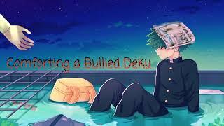 Reverse comfort- comforting a bullied Deku (MHA) (ASMR) ~reverse comfort~