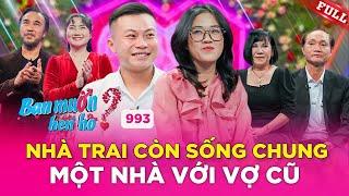 Đàng gái HOANG MANG vì nhà trai vẫn còn SỐNG CHUNG một nhà với vợ cũ | Bạn Muốn Hẹn Hò #993