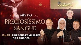 Terço do Combate - MÊS DO PRECIOSÍSSIMO SANGUE - Tire seus familiares das prisões - 16/07