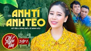 Chị 7 Miền Tây [Tập 1] | Anh Tí Anh Tèo - Mỹ Tiên ft Dũng Nhí ft Lê Minh Hảo