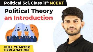 Class 11 Political Science Chapter 1 | Political Theory : An Introduction Full Chapter Explanation