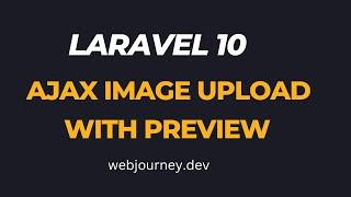 Laravel 10 Ajax Image Upload with Preview Image | WebJourney