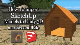 Day 4 - How To Import SketchUp Models to Unity 3D and Second Life