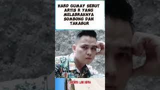 Hard Gumay Sebut Artis R yang Melabraknya Sombong dan Takabur #lestikejora #shorts #artist