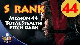 Metal Gear Solid V The Phantom Pain - S RANK Walkthrough (Mission 44 TOTAL STEALTH PITCH DARK)