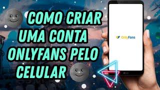 COMO CRIAR CONTA ONLYFANS pelo CELULAR - Atualizado 2024