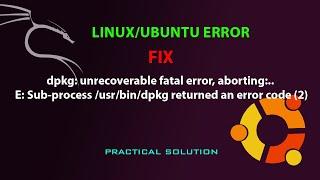 dpkg: unrecoverable fatal error, aborting:..E: Sub-process /usr/bin/dpkg returned an error code (2)