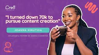 "I turned down 70k to pursue content creation" - Joanna Kinuthia | Season 1 Episode 1