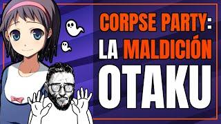 La MALDICIÓN OTAKU - Corpse Party