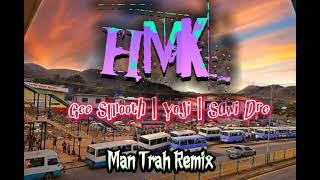 HMK Remix (Gee Smooth | YoJi | Sawi Dre) Prod by:Man Trah.