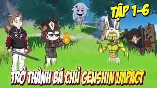 Trở thành bá chủ thế giới Genshin Impact |  [Tập 1-6] [ Siêu hay ] KnoxVietsub