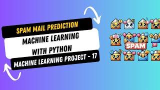 Project 17. Spam Mail Prediction using Machine Learning with Python | Machine Learning Projects