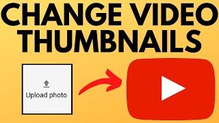 How to Add or Change Thumbnails on YouTube Videos - 2022