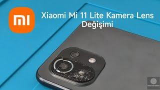 Xiaomi Mi 11 Lite Kamera Lens Değişimi 