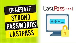 How to Generate Strong and Secured Password (LastPass)