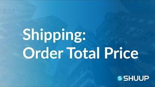 Shipping Methods Behavior: Order Total Price Limit