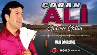 ÇOBAN ALİ - VAH ÖMRÜME - (Giderse Gitsin / Official Video)