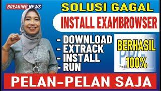  SOLUSI GAGAL INSTALL EXAMBROWSER PPG 2024, SUKSES 100%