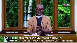 DAILY FOUNTAIN DEVOTIONAL OF FEBRUARY 28, 2023 - THE VEN. KAMJI YARDA DIMKA