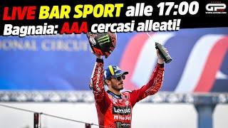 LIVE Bar Sport alle 17:00 - Bagnaia: AAA cercasi alleati per battere Martìn