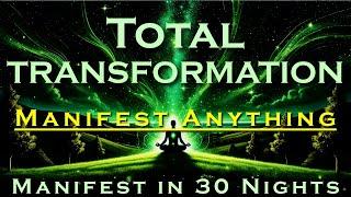 Total Transformation ~ MANIFEST ANYTHING ~ Change you Life in 30 Nights Sleep Meditation