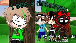 I see a dreamer {Gacha version} ||By Фанатка Friday Night Funkin|| {Dream Team}