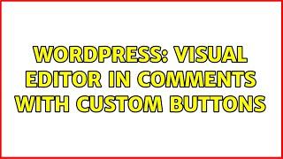 Wordpress: Visual editor in comments with custom buttons