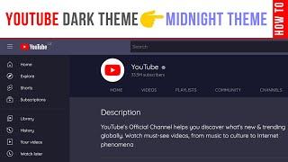 How To Convert YouTube Dark Theme To Midnight Theme