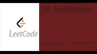 766. Toeplitz Matrix | LeetCode Solution Series | Python3 | omnyevolutions