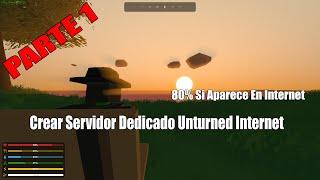 COMO CREAR SERVIDOR DEDICADO PARA UNTURNED Y QUE APARESCA EN INTERNET SERVERS.