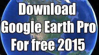 Google earth pro available for free/how to download Google earth pro 2015