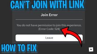 How To FIX You Do Not Have Permission To Join This Experience (Roblox Private Server Error 524)