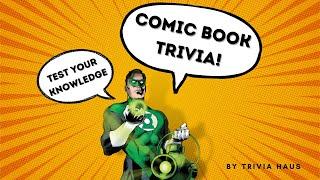 Comic Book Trivia (15 Trivia Questions) Test Your Comics Knowledge