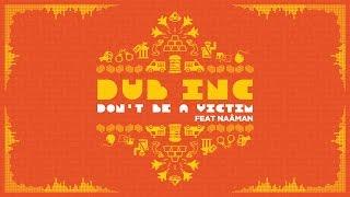 DUB INC - Don't be a victim feat Naâman (Lyrics Vidéo Official) - Album "So What"