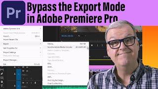 Bypass the Export Mode in Adobe Premiere Pro