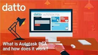 What Is Autotask PSA & How Does It Work? - MSP PSA Solutions