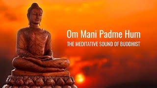 Om Mani Padme Hum | Meditative Sound of Buddhist | Peaceful Chanting | Buddhist Mantra |