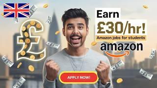 START Earning £30/hr Today! AMAZON's HIGHEST PAYING PERMANENT JOBS for International Students in UK