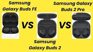 Galaxy Buds FE vs Buds2 vs Buds2 Pro | Galaxy Buds 2 Vs Galaxy Buds 2 Pro | Galaxy Buds FE Vs Galaxy