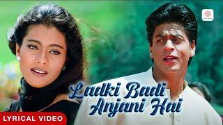 Ladki Badi Anjani Hai - Lyrical Video | Shah Rukh Khan, Kajol | Kuch Kuch Hota Hai | Jatin Lalit