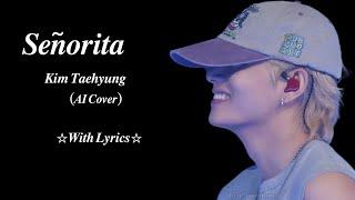 Señorita___Kim Taehyung AI Cover___ Full HD video ___ with Lyrics #taehyung #bts