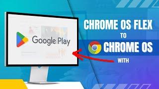 Chrome OS Flex to Chrome OS with Play Store | Chrome OS 2024 | A Step-by-Step Guide
