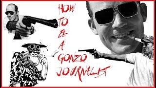 How To Be A Gonzo Journalist