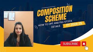 How to opt for Composition scheme and file intimation of Stock details?