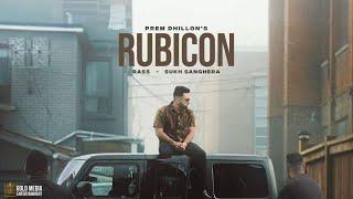 RUBICON (Official Video) Prem Dhillon l Rass l Sukh Sanghera | Latest Punjabi Songs 2023