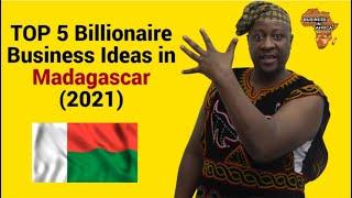 TOP 5 Billionaire Business Ideas in Madagascar (2021), best business ideas in Madagascar