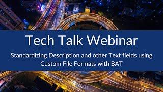 Standardizing Description and other Text fields using Custom File Formats with BAT