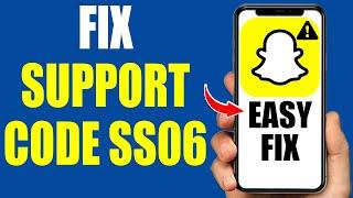 How To Fix Snapchat Support Code SS06 (Easy Guide!)
