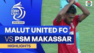 Malut United FC VS PSM Makassar - Highlights | BRI Liga 1 2024/25