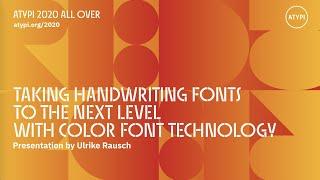 Taking Handwriting Fonts to the Next Level with Color Font Technology | Ulrike Rausch | ATypI 2020
